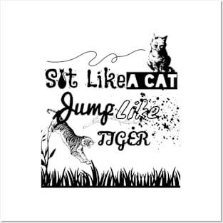 Sit Like A Cat, Jump Like A Tiger Posters and Art